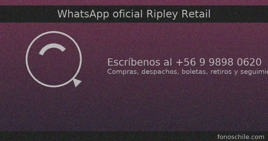 WhatsApp oficial Ripley Retail Chile: +56 9 9898 0620 para compras, despachos, boletas, retiros y seguimiento de casos.